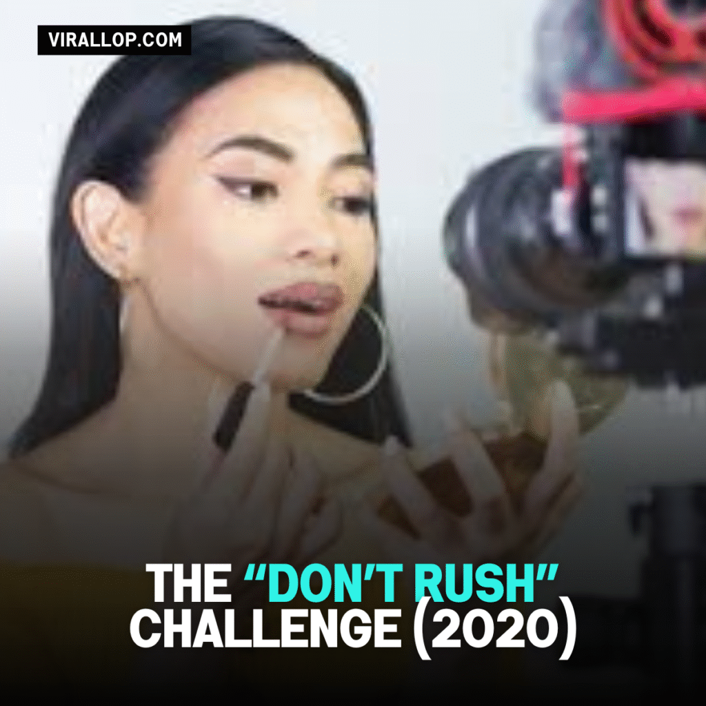 The “Don’t Rush” Challenge (2020)