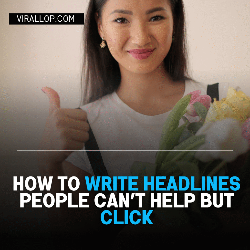 How to Write Headlines People Can’t Help But Click