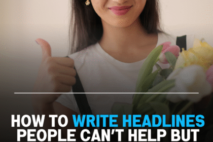 How to Write Headlines People Can’t Help But Click
