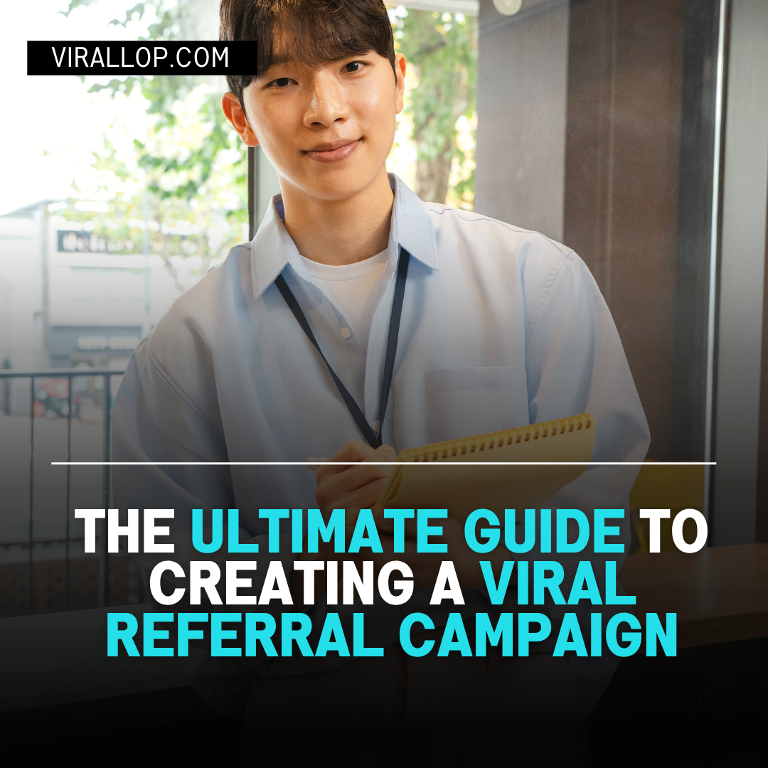 The Ultimate Guide to Creating a Viral Referral Campaign